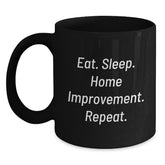 Home Improvement Enthusiast Gifts for Friends, Funny Eat Sleep Home Improvement Repeat Black Coffee Mug, 11oz or 15oz, Microwave and Dishwasher Safe - Main